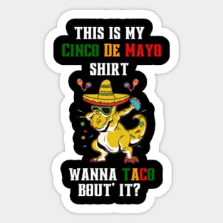 this-is-my-Cinco-De-Mayo-shirt-wanna-taco Sticker